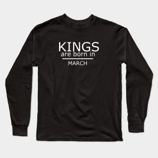 kings are born in march Long Sleeve T-Shirt